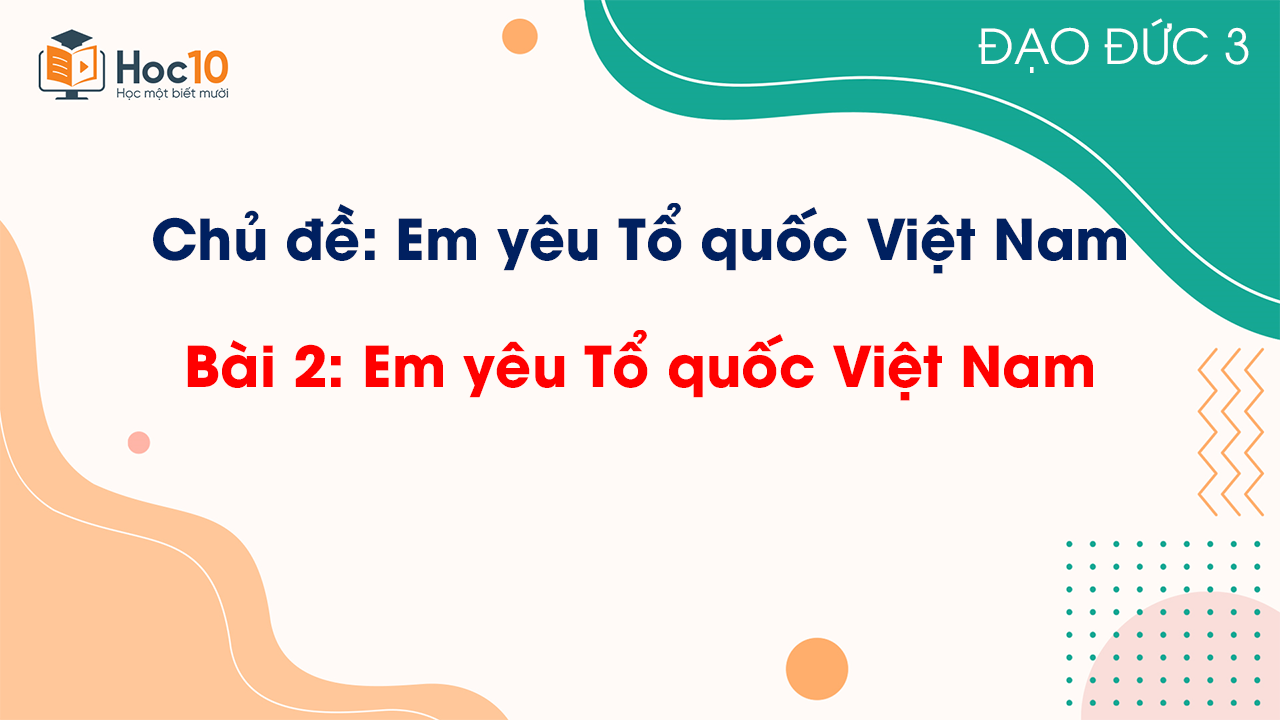 Bài 2 - Em yêu Tổ quốc Việt Nam